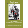 Fugitives; The Story of Clyde Barrow & Bonnie Parker