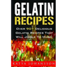 Gelatin Recipes: Over 90+ Delicious Gelatin Recipes That Will Jiggle To Music