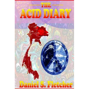 The Acid Diary: LSD, Thailand & The Heart of a Heartless World