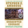 Undaunted Courage: Meriwether Lewis, Thomas Jefferson, and the Opening of the American West