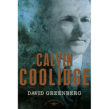 Calvin Coolidge: The American Presidents Series: The 30th President, 1923-1929