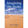 Imagining the Arabs: Arab Identity and the Rise of Islam