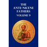 Ante-Nicene Fathers Volume 9. the Gospel of Peter, the Diatessaron of Tatian, the Apocalypse of Peter, the Vision of Paul, the Apocalypses of the Virg