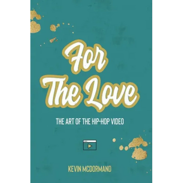 For The Love: The Art Of The Hip-Hop Video