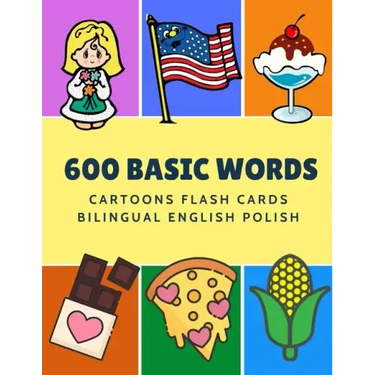 600 Basic Words Cartoons Flash Cards Bilingual English Polish: Easy learning baby first book with card games like ABC alphabet Numbers Animals to prac