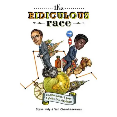 The Ridiculous Race: 26,000 Miles, 2 Guides, 1 Globe, No Airplanes