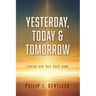 Yesterday, Today & Tomorrow: Finding Our Way Back Home