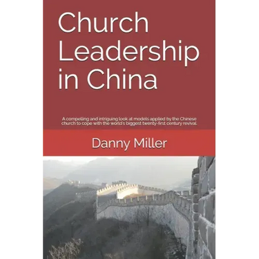 Church Leadership in China: A compelling and intriguing look at the models applied by the Chinese Church, in coping with the world's biggest twent