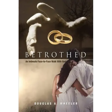 Betrothed: An Intimate Face-To-Face Walk with God