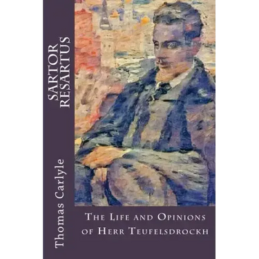 Sartor Resartus: The Life and Opinions of Herr Teufelsdrockh