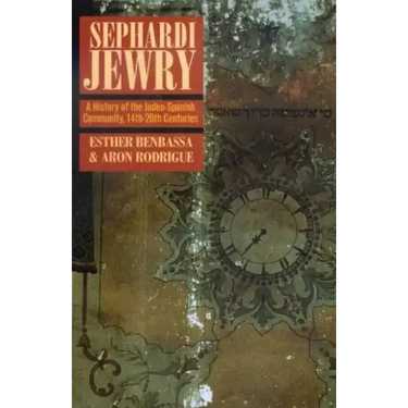 Sephardi Jewry: A History of the Judeo-Spanish Community, 14th-20th Centuries Volume 2