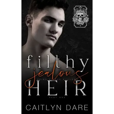 Filthy Jealous Heir: Part One: A brother's best friend dark bully romance