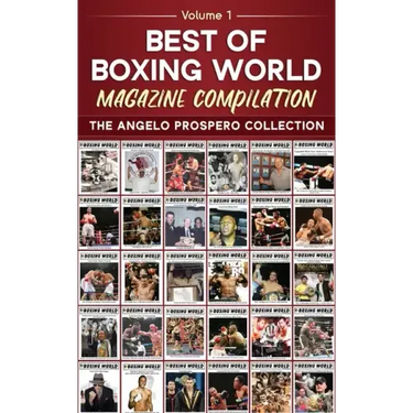 Best of Boxing World Magazine: The Angelo Prospero Collection