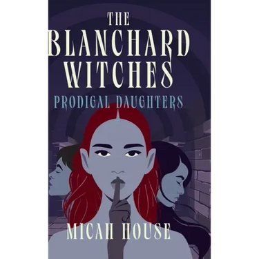 The Blanchard Witches: Prodigal Daughters
