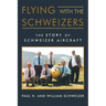 Flying with the Schweizers: The Story of Schweizer Aircraft