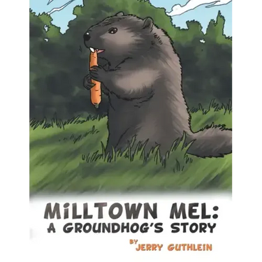 Milltown Mel: a Groundhog's Story