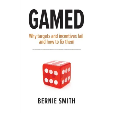 Gamed: Why targets and incentives fail and how to fix them