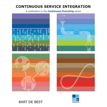 DevOps Continuous Service Integration Best Practices: A publication in the Continuous Everything series