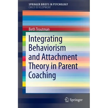 Integrating Behaviorism and Attachment Theory in Parent Coaching