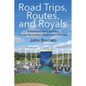 Road Trips, Routes, and Royals: A Baseball Fan's Journey across the United States (and Canada)