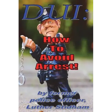 DUI: How to Avoid Arrest!