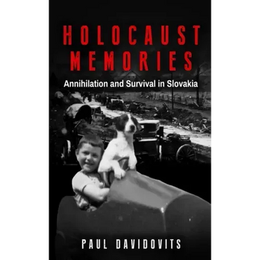 Holocaust Memories: Annihilation and Survival in Slovakia