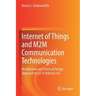 Internet of Things and M2m Communication Technologies: Architecture and Practical Design Approach to Iot in Industry 4.0