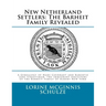 New Netherland Settlers: The Barheit Family Revealed: A Genealogy of Hans Coenradt and Barentje Jans Straetsman, the Immigrant Ancestors of the