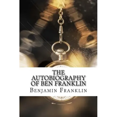 The Autobiography of Ben Franklin
