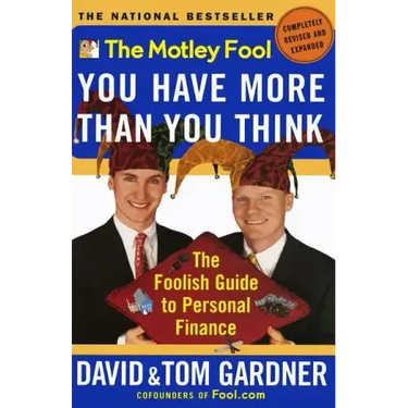 The Motley Fool You Have More Than You Think: The Foolish Guide to Personal Finance