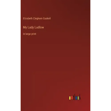 My Lady Ludlow: in large print