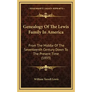 Genealogy of the Lewis Family in America: From the Middle of the Seventeenth Century Down to the Present Time (1893)