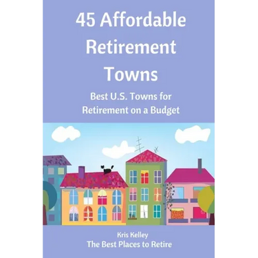 45 Affordable Retirement Towns: Best U.S. Towns for Retirement on a Budget