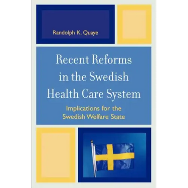Recent Reforms in the Swedish Health Care System: Implications for the Swedish Welfare State