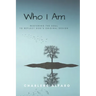 Who I Am: Restoring the Soul to Reflect God's Original Design