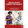 Virtual Reality Therapy for Anxiety: A Guide for Therapists