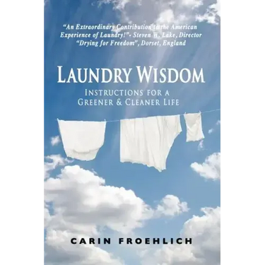 Laundry Wisdom: Instructions for a Greener and Cleaner Life