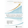 Kelly Capital Growth Investment Criterion, The: Theory and Practice
