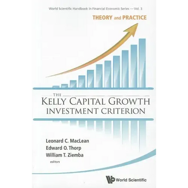 Kelly Capital Growth Investment Criterion, The: Theory and Practice