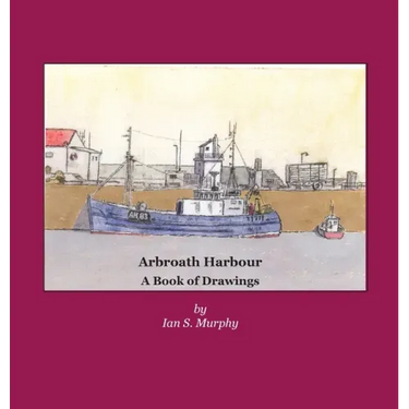Arbroath Harbour: A Book of Drawings