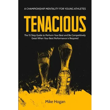 Tenacious - A Championship Mentality for Young Athletes
