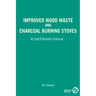 Improved Wood Waste and Charcoal Burning Stoves: A Practitioners Manual