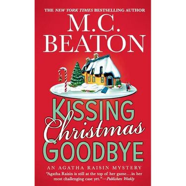 Kissing Christmas Goodbye: An Agatha Raisin Mystery