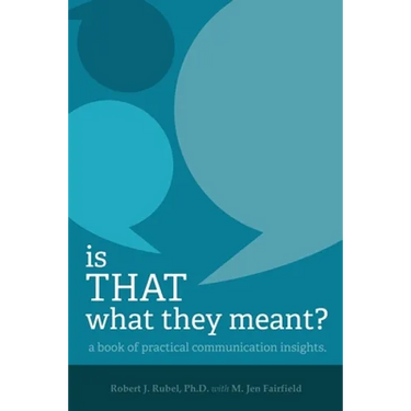 Is THAT What they Meant?: A book of practical communication insights