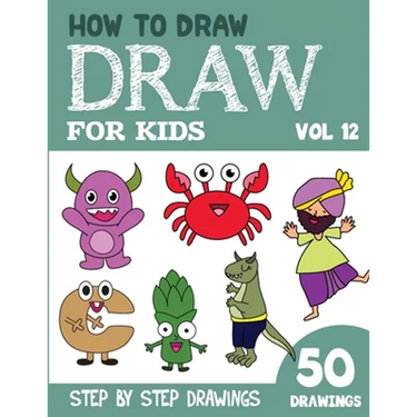 How to Draw for Kids: 50 Cute Step By Step Drawings (Vol 12)