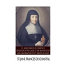 St. Jane Frances de Chantal's Depositions in the Cause of the Beatification and Canonisation of St. Francis de Sales