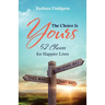 The Choice is Yours: 52 Choices for Happier Lives