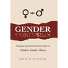 Gender Confusion: Tracing the Spiritual and Societal Origins of Modern Gender Theory