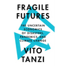 Fragile Futures: The Uncertain Economics of Disasters, Pandemics, and Climate Change