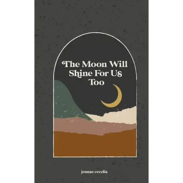 The moon will shine for us too